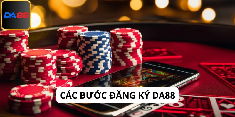 Khám phá các bước đăng ký Da88