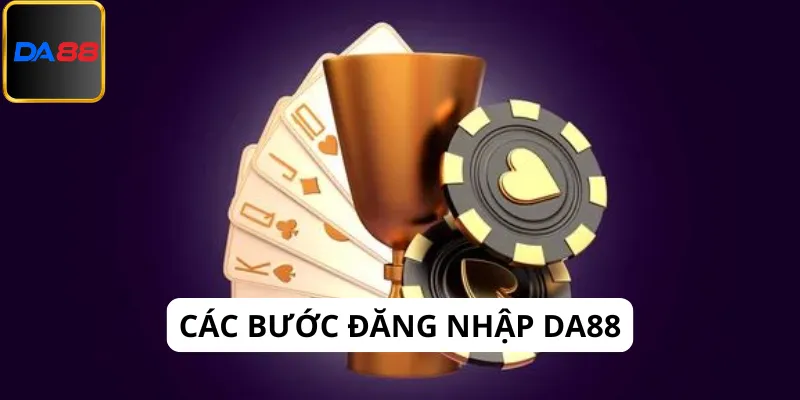 Tìm hiểu chi tiết về các bước đăng nhập Da88