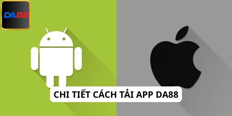 chi tiết cách tải app da88