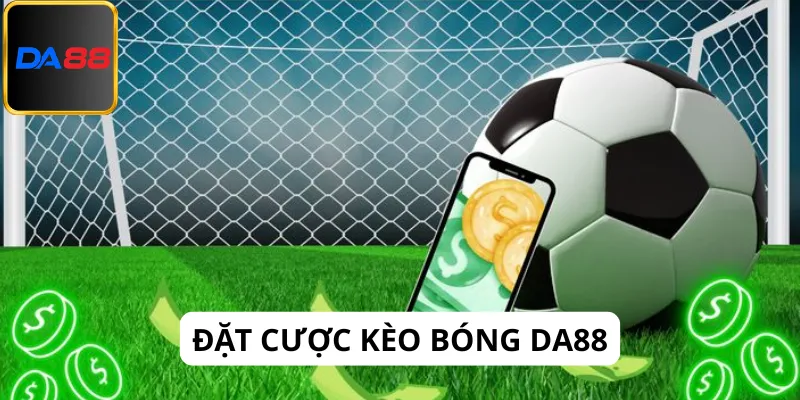 Bạn có thể cược kèo bóng Da88 khi có tiền trong tài khoản