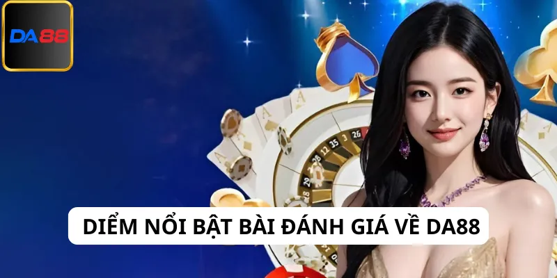 Bài đánh giá về Da88 nêu rõ điểm nổi bật