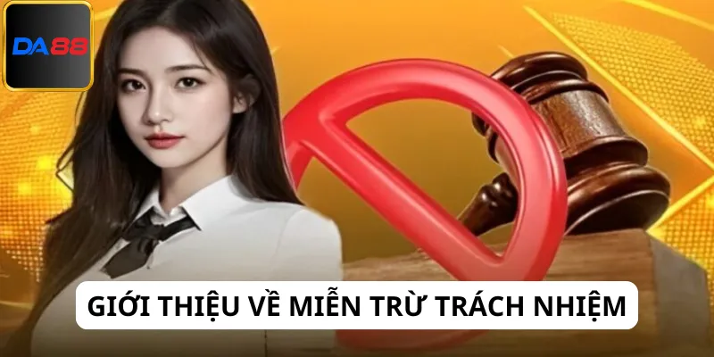 Giới thiệu sơ qua về miễn trừ trách nhiệm Da88