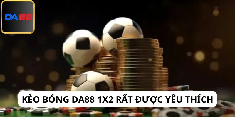 1X2 là một trong những kèo bóng Da88 được yêu thích
