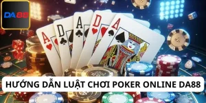 Luật chơi Poker online Da88