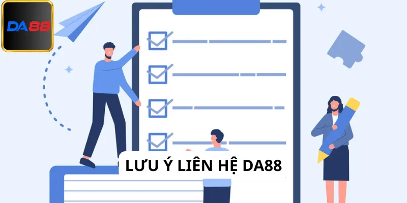 Lưu ý cần nắm khi liên hệ Da88