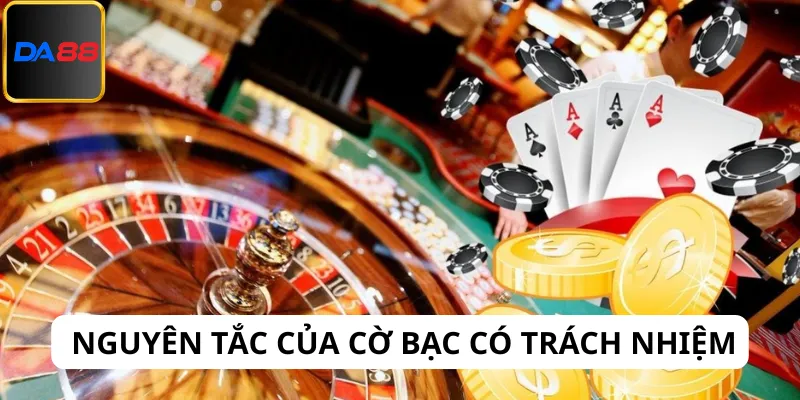 Tìm hiểu các nguyên tắc của cờ bạc có trách nhiệm