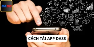 Cách tải app Da88