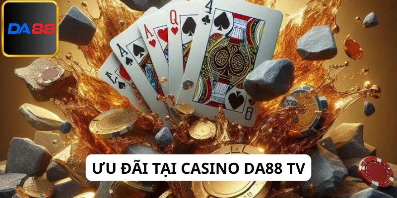 Các ưu đãi tại casino Da88 tv rất đa dạng